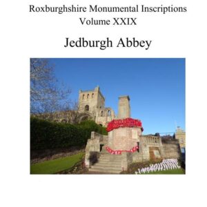 Monumental Inscriptions - Jedburgh Abbey (Hard Copy or PDF)